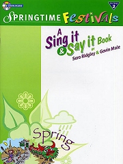 Sing It And Say It - Springtime Festivals by Sara Ridgley and Gavin Mole